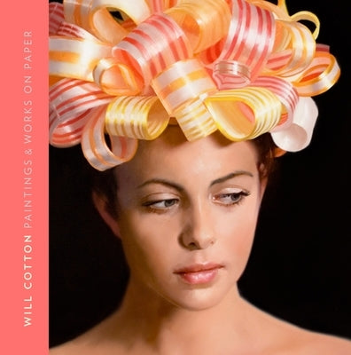 Will Cotton: Paintings & Works on Paper by Prose, Francine