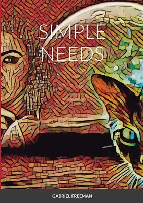 Simple Needs by Freeman, Gabriel