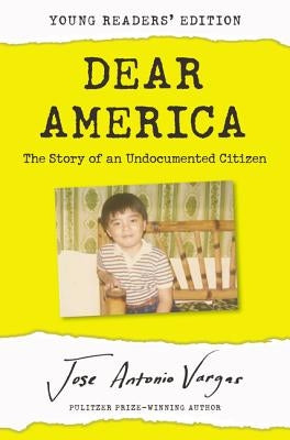 Dear America: The Story of an Undocumented Citizen by Vargas, Jose Antonio