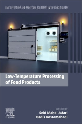 Low-Temperature Processing of Food Products: Unit Operations and Processing Equipment in the Food Industry by Jafari, Seid Mahdi