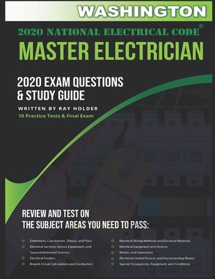 Washington 2020 Master Electrician Exam Questions and Study Guide: 400+ Questions for study on the 2020 National Electrical Code by Holder, Ray
