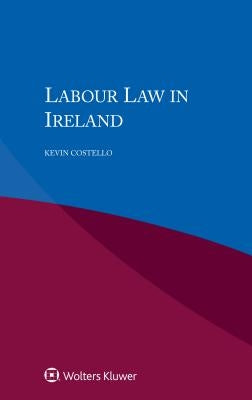 Labour Law in Ireland by Costello, Kevin