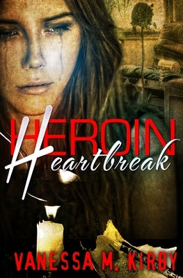 Heroin Heartbreak by Kirby, Vanessa M.