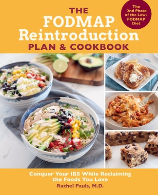 The Fodmap Reintroduction Plan and Cookbook: Conquer Your Ibs While Reclaiming the Foods You Love by Pauls, Rachel