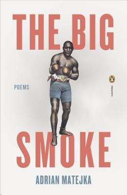 The Big Smoke by Matejka, Adrian