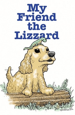 My Friend The Lizzard by Welch, Pastor Clarence