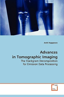 Advances in Tomographic Imaging by Happonen, Antti