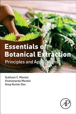 Essentials of Botanical Extraction: Principles and Applications by Mandal, Subhash C.