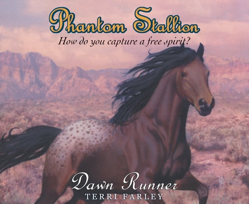 Phantom Stallion: Dawn Runner Volume 21 by Farley, Terri