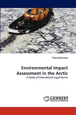 Environmental Impact Assessment in the Arctic by Koivurova, Timo