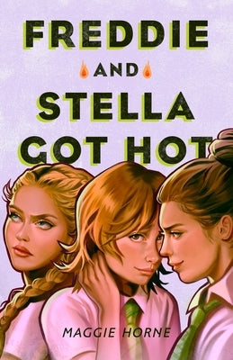 Freddie and Stella Got Hot by Horne, Maggie