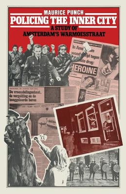 Policing the Inner City: A Study of Amsterdam's Warmoesstraat by Punch, Maurice