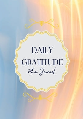 Daily Gratitude Mini Journal: More Happiness, Mindfulness, Productivity & Reflection, 5 Minute Journal by Journal, Dots