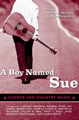 A Boy Named Sue: Gender and Country Music by Pecknold, Diane