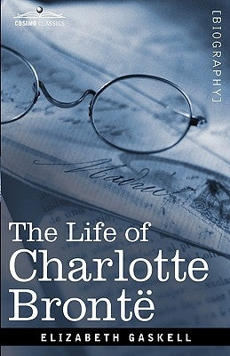 The Life of Charlotte Bronte by Gaskell, Elizabeth Cleghorn