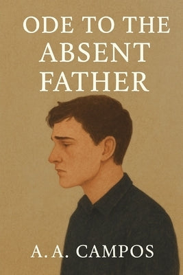Ode to the absent Father by Campos, A. a.