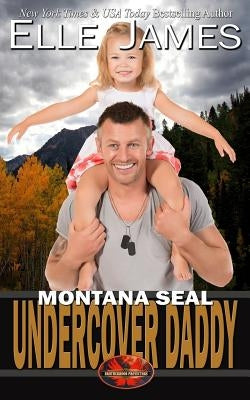 Montana Seal Undercover Daddy by James, Elle