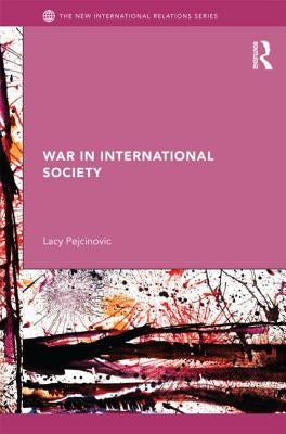 War in International Society by Pejcinovic, Lacy