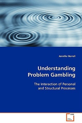 Understanding Problem Gambling by Borrell, Jennifer