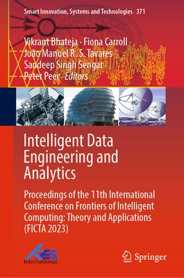 Intelligent Data Engineering and Analytics: Proceedings of the 11th International Conference on Frontiers of Intelligent Computing: Theory and Applica by Bhateja, Vikrant