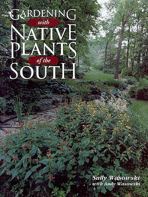 Gardening with Native Plants of the South by Wasowski, Sally