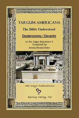 Targum Americana The Bible Understood - Devarim / Deuteronomy by Tyler, Irwin (yirmi)