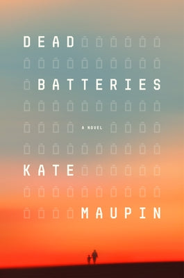 Dead Batteries by Maupin, Kate