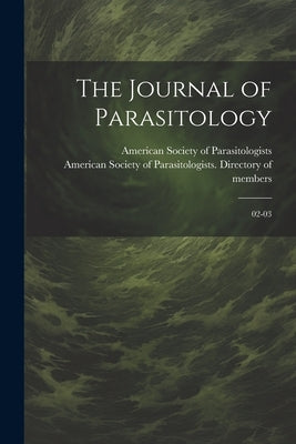 The Journal of Parasitology: 02-03 by American Society of Parasitologists