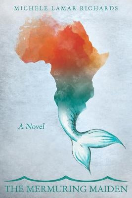 The Mermuring Maiden by Richards, Michele Lamar