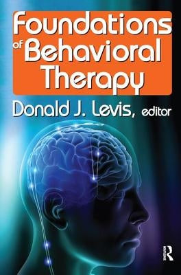 Foundations of Behavioral Therapy by Levis, Donald