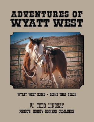 Adventures of Wyatt West: Wyatt West Books - Books that Teach by Lindsay, W. Todd