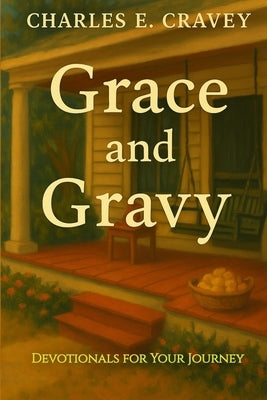 Grace and Gravy: Devotionals for Your Journey by Cravey Ga, Charles Edward