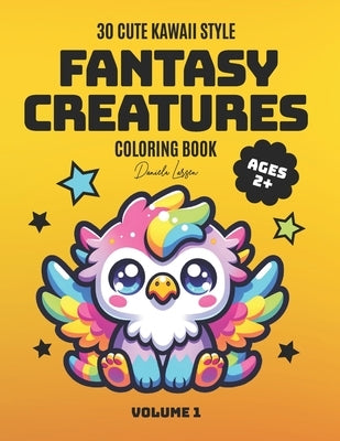 Kawaii Fantasy Creatures Coloring Book for Kids Volume 1: 30 Cute Mythical Creatures in Kawaii Style Featuring Mermaid, Griffin, Troll, Pixie, Fairy, by Larsen, Daniela