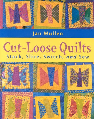 Cut-Loose Quilts - Print on Demand Edition by Mullen, Jan