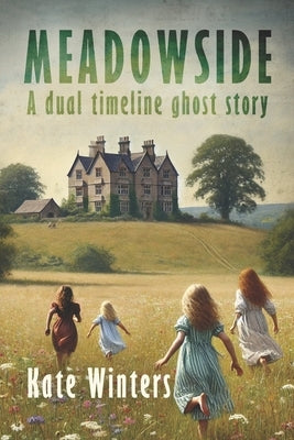 Meadowside: A dual timeline ghost story by Winters, Kate