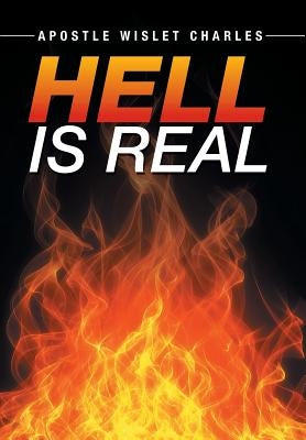 Hell is Real by Charles, Apostle Wislet