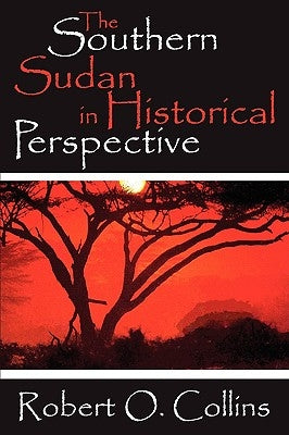 The Southern Sudan in Historical Perspective by Collins, Robert O.
