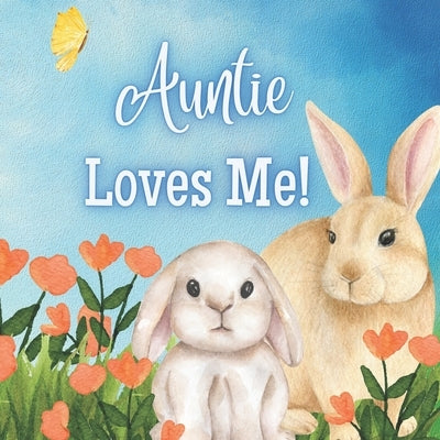 Auntie Loves Me!: A book about Auntie's love! by Joyfully, Joy