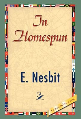 In Homespun by Nesbit, Edith