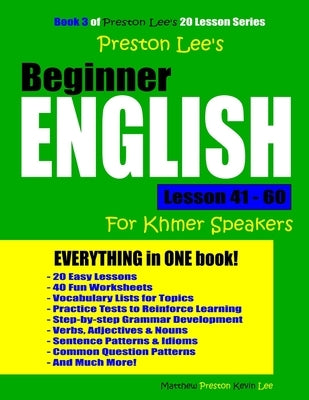 Preston Lee's Beginner English Lesson 41 - 60 For Khmer Speakers by Preston, Matthew