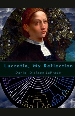 Lucretia, My Reflection by Dickson-Laprade, Daniel