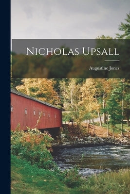 Nicholas Upsall by Jones, Augustine