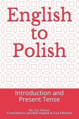 English to Polish: Introduction and Present Tense by Hajduk, Jaroslaw