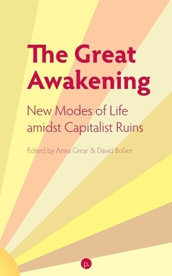 The Great Awakening: New Modes of Life amidst Capitalist Ruins by Bollier, David