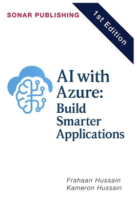 AI with Azure: Build Smarter Applications by Hussain, Kameron
