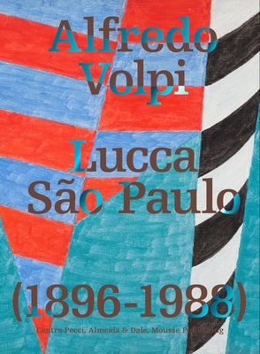 Alfredo Volpi: Lucca-S?o Paulo: 1896-1988 by Volpi, Alfredo