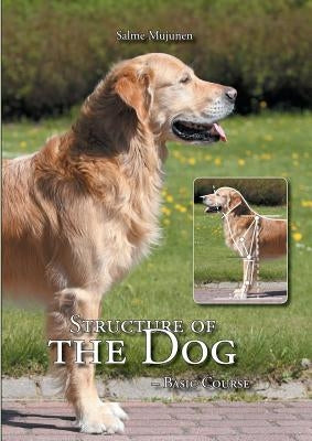 Structure of the Dog: Basic Course by Mujunen, Salme