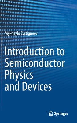 Introduction to Semiconductor Physics and Devices by Evstigneev, Mykhaylo