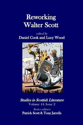Studies in Scottish Literature 44.2: Reworking Walter Scott by Cook, Daniel