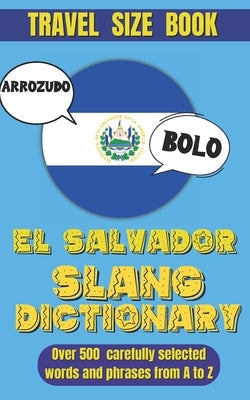 El Salvador Slang Dictionary: Your Fun and Easy Guide to Speaking Salvadoran Spanish by World, Slang